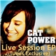 Cat Power - Live Session EP (iTunes Exclusive)